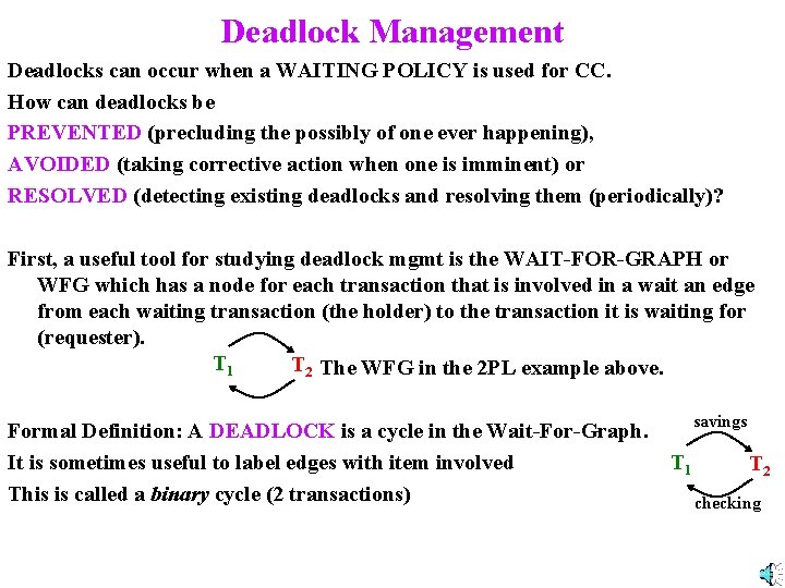 Deadlock Management Deadlocks can occur when a WAITING POLICY is used for CC. How