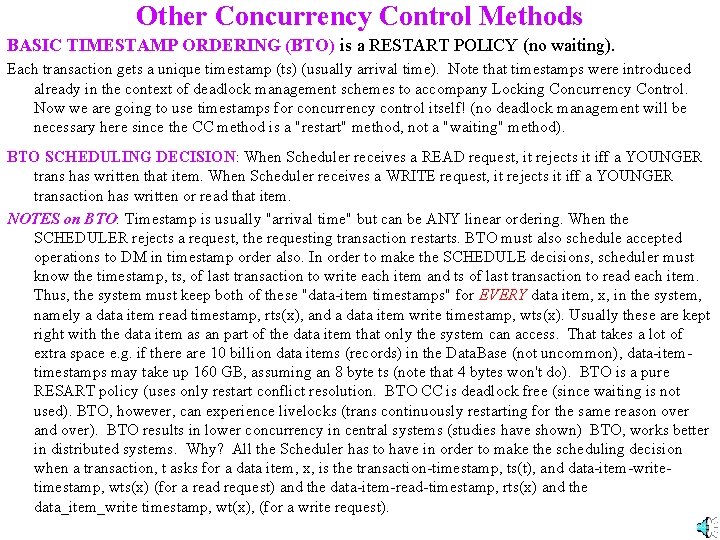 Other Concurrency Control Methods BASIC TIMESTAMP ORDERING (BTO) is a RESTART POLICY (no waiting).