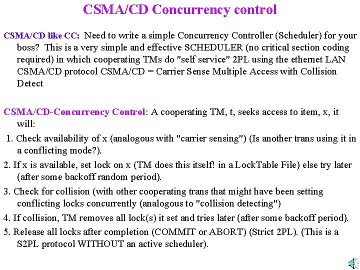 CSMA/CD Concurrency control CSMA/CD like CC: Need to write a simple Concurrency Controller (Scheduler)