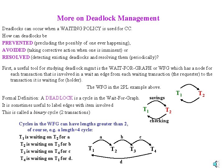 More on Deadlock Management Deadlocks can occur when a WAITING POLICY is used for