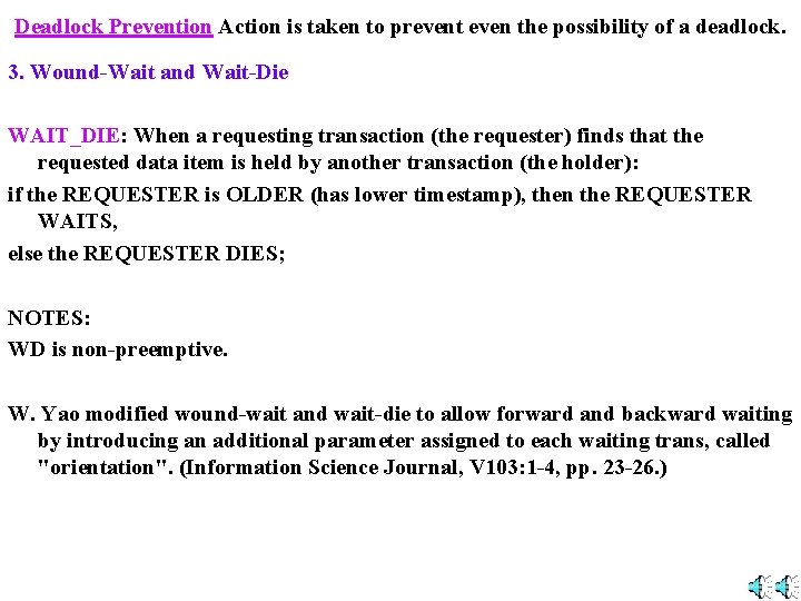 Deadlock Prevention Action is taken to prevent even the possibility of a deadlock. 3.