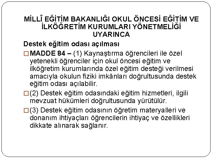 MİLLÎ EĞİTİM BAKANLIĞI OKUL ÖNCESİ EĞİTİM VE İLKÖĞRETİM KURUMLARI YÖNETMELİĞİ UYARINCA Destek eğitim odası