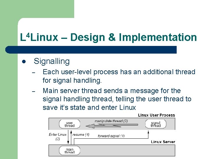 L 4 Linux – Design & Implementation l Signalling – – Each user-level process