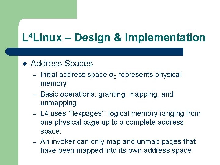 L 4 Linux – Design & Implementation l Address Spaces – – Initial address