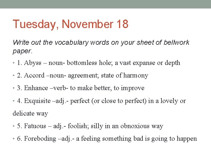 Tuesday, November 18 Write out the vocabulary words on your sheet of bellwork paper.