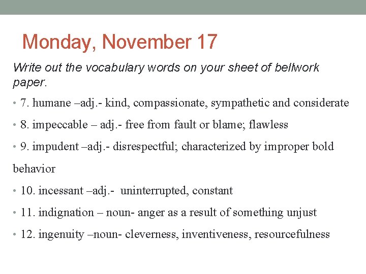 Monday, November 17 Write out the vocabulary words on your sheet of bellwork paper.