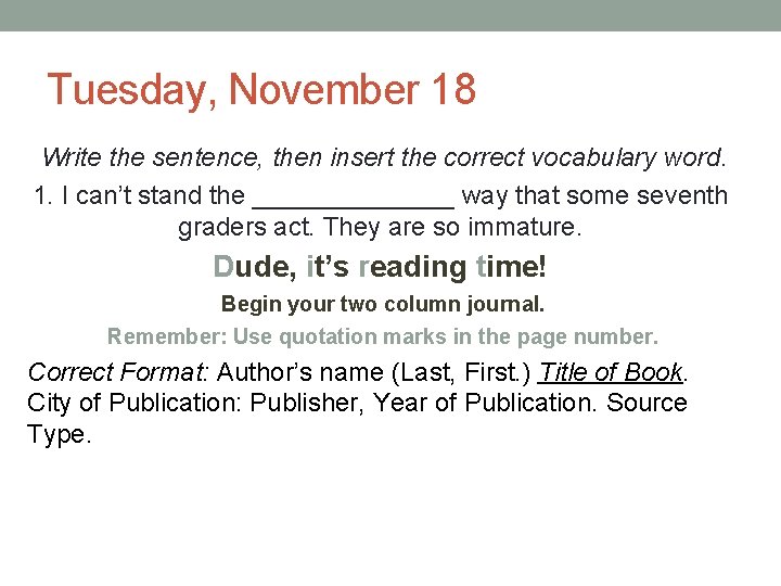 Tuesday, November 18 Write the sentence, then insert the correct vocabulary word. 1. I