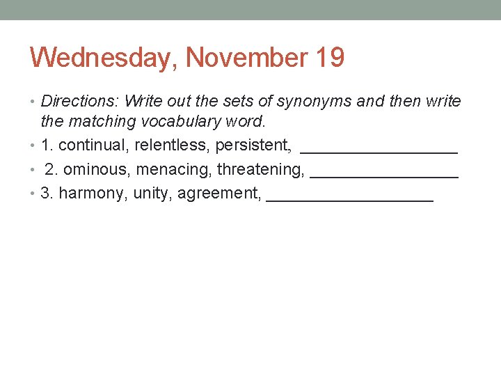 Wednesday, November 19 • Directions: Write out the sets of synonyms and then write