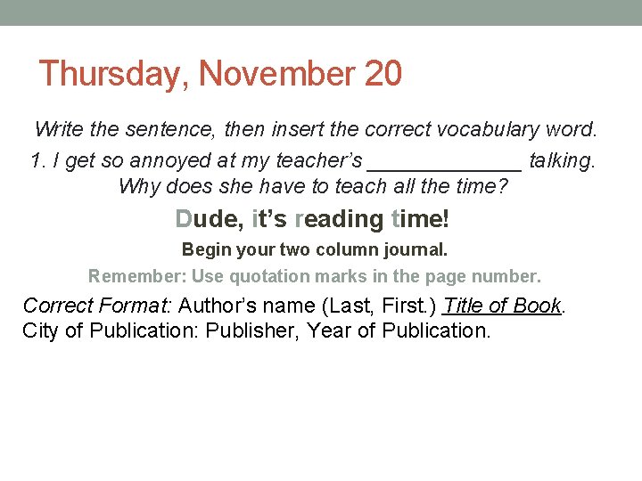 Thursday, November 20 Write the sentence, then insert the correct vocabulary word. 1. I