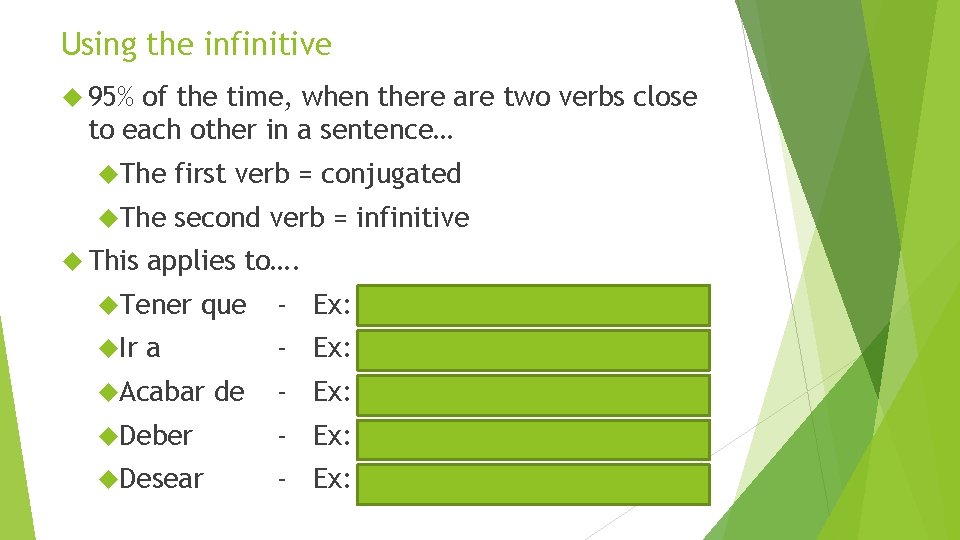 Using the infinitive 95% of the time, when there are two verbs close to