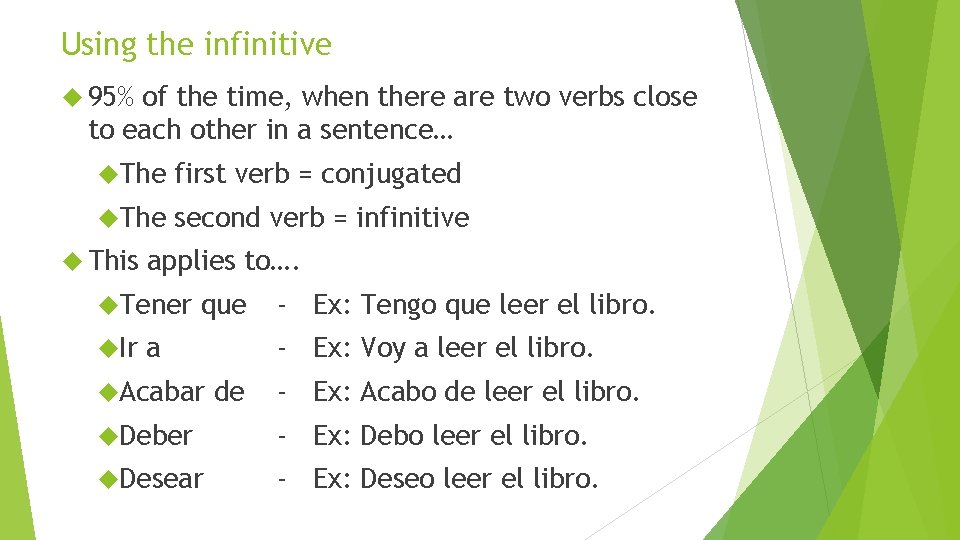 Using the infinitive 95% of the time, when there are two verbs close to