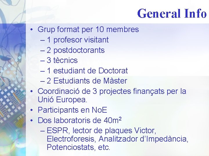 General Info • Grup format per 10 membres – 1 profesor visitant – 2