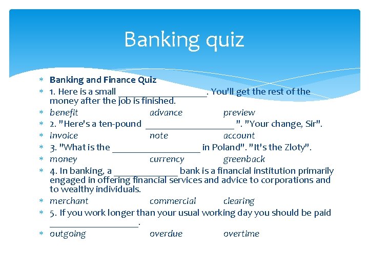 Banking quiz Banking and Finance Quiz 1. Here is a small _________. You'll get