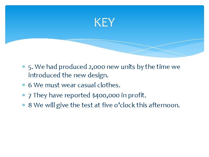 KEY 5. We had produced 2, 000 new units by the time we introduced