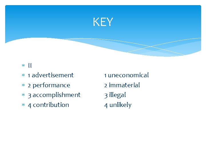 KEY II 1 advertisement 2 performance 3 accomplishment 4 contribution 1 uneconomical 2 immaterial