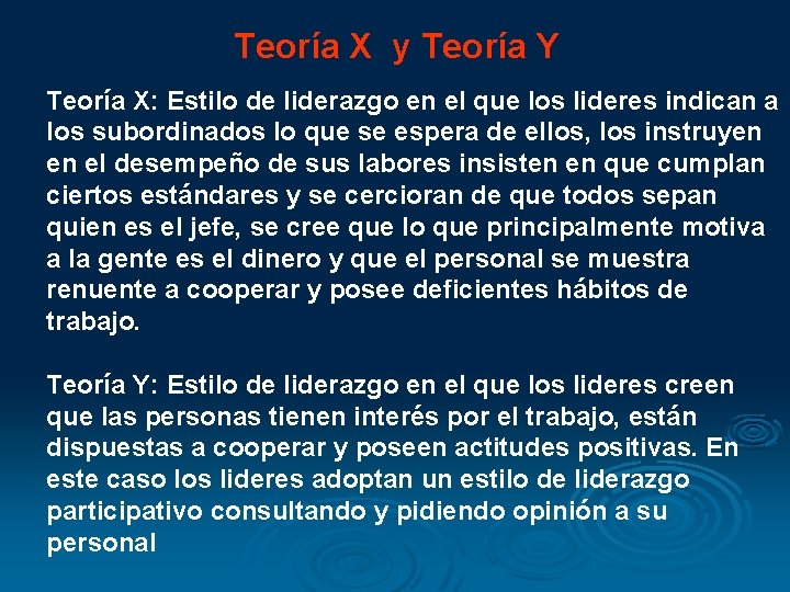 Teoría X y Teoría Y Teoría X: Estilo de liderazgo en el que los