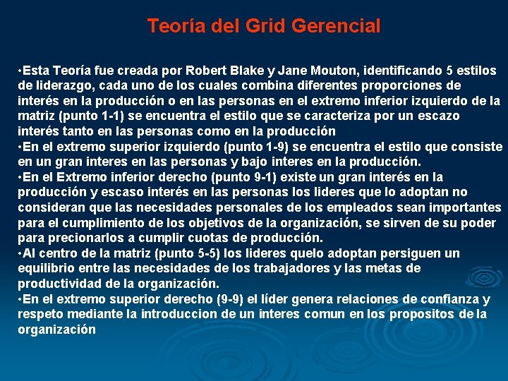 Teoría del Grid Gerencial • Esta Teoría fue creada por Robert Blake y Jane Teoría del Grid Gerencial • Esta Teoría fue creada por Robert Blake y Jane