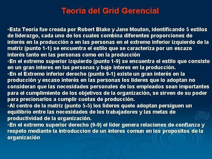 Teoría del Grid Gerencial • Esta Teoría fue creada por Robert Blake y Jane