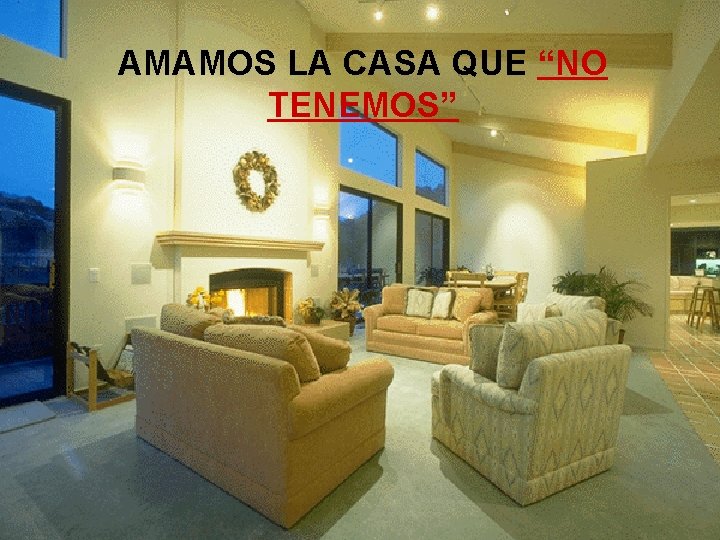 AMAMOS LA CASA QUE “NO TENEMOS” 