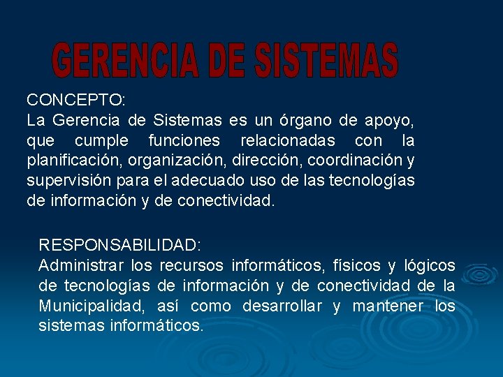 CONCEPTO: La Gerencia de Sistemas es un órgano de apoyo, que cumple funciones relacionadas