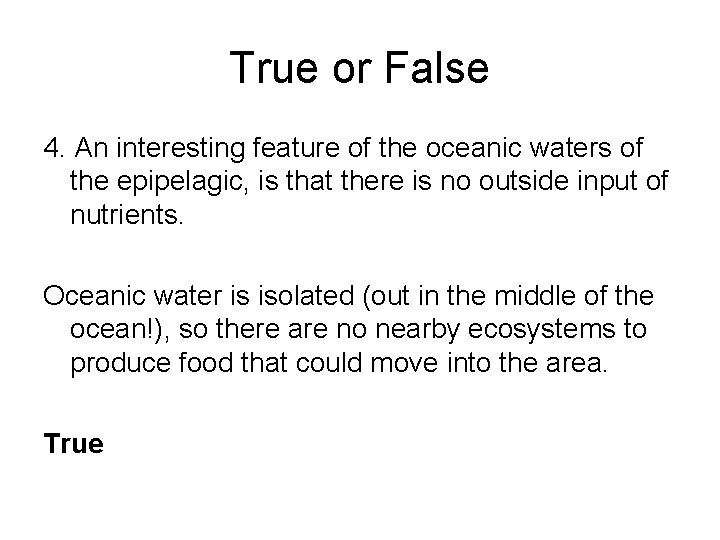 True or False 4. An interesting feature of the oceanic waters of the epipelagic,