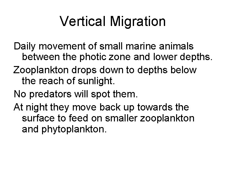 Vertical Migration Daily movement of small marine animals between the photic zone and lower