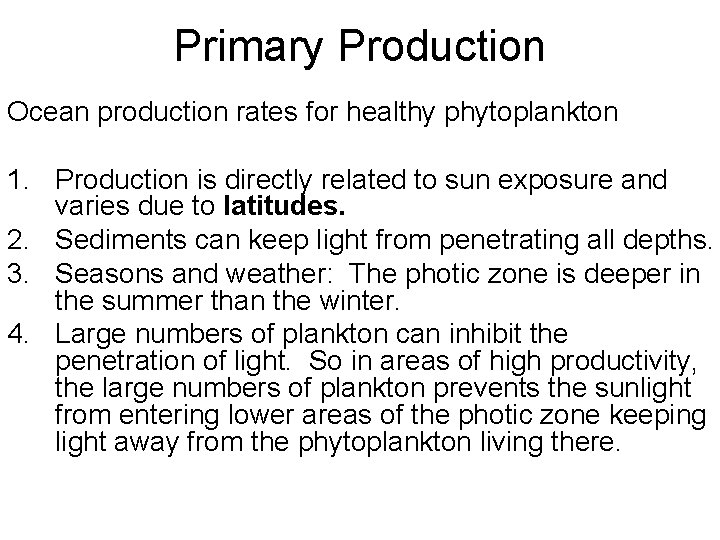 Primary Production Ocean production rates for healthy phytoplankton 1. Production is directly related to