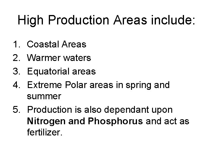 High Production Areas include: 1. 2. 3. 4. Coastal Areas Warmer waters Equatorial areas