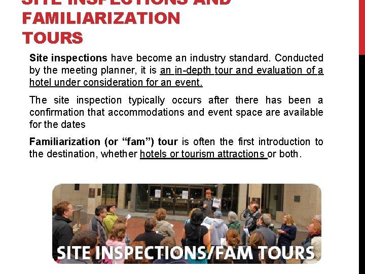 SITE INSPECTIONS AND FAMILIARIZATION TOURS Site inspections have become an industry standard. Conducted by