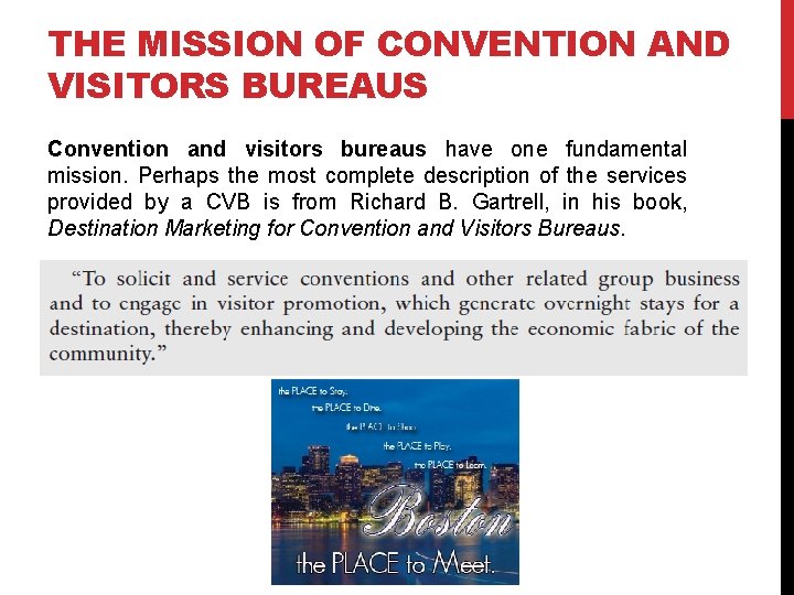 THE MISSION OF CONVENTION AND VISITORS BUREAUS Convention and visitors bureaus have one fundamental