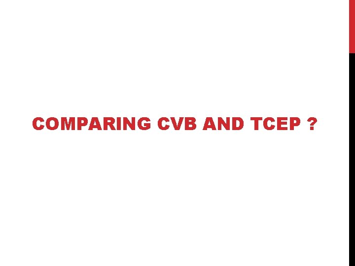 COMPARING CVB AND TCEP ? 