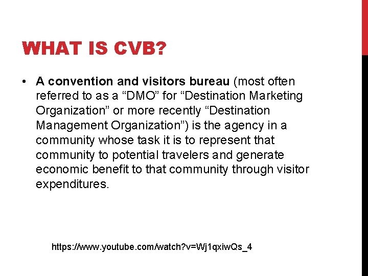 WHAT IS CVB? • A convention and visitors bureau (most often referred to as