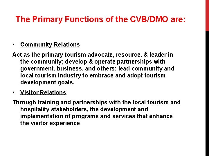 The Primary Functions of the CVB/DMO are: • Community Relations Act as the primary