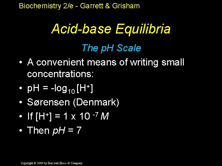 Biochemistry 2/e - Garrett & Grisham Acid-base Equilibria • • • The p. H