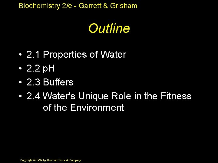 Biochemistry 2/e - Garrett & Grisham Outline • • 2. 1 Properties of Water