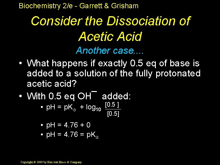 Biochemistry 2/e - Garrett & Grisham Consider the Dissociation of Acetic Acid Another case.