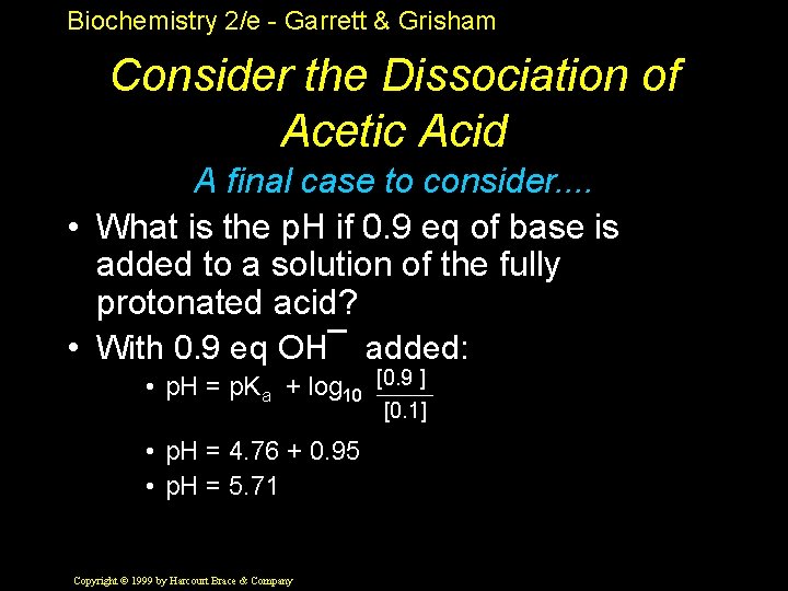 Biochemistry 2/e - Garrett & Grisham Consider the Dissociation of Acetic Acid A final