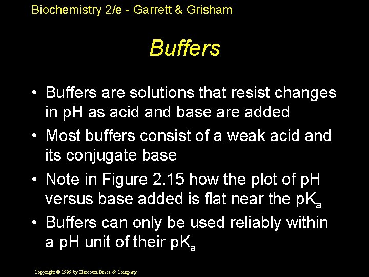 Biochemistry 2/e - Garrett & Grisham Buffers • Buffers are solutions that resist changes