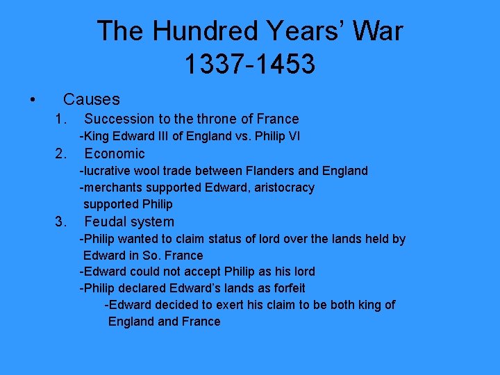 The Hundred Years’ War 1337 -1453 • Causes 1. Succession to the throne of