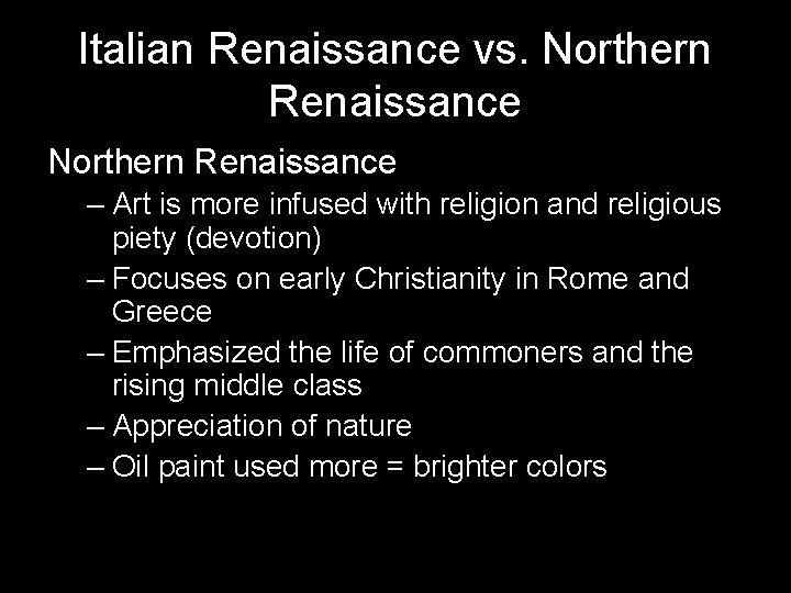 Italian Renaissance vs. Northern Renaissance – Art is more infused with religion and religious