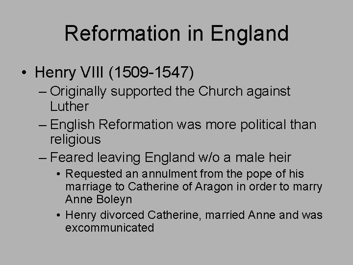 Reformation in England • Henry VIII (1509 -1547) – Originally supported the Church against