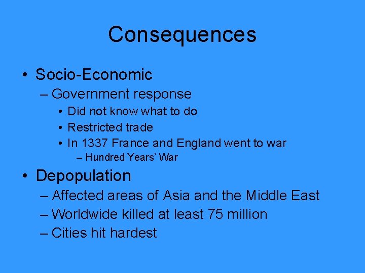 Consequences • Socio-Economic – Government response • Did not know what to do •