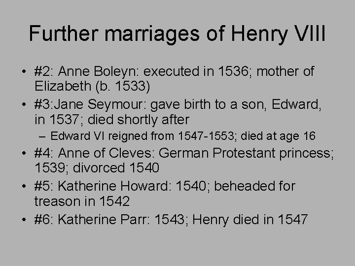 Further marriages of Henry VIII • #2: Anne Boleyn: executed in 1536; mother of