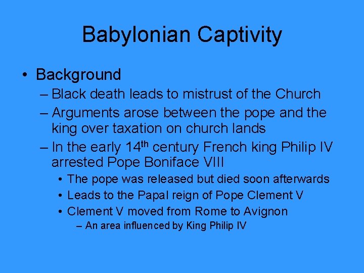 Babylonian Captivity • Background – Black death leads to mistrust of the Church –