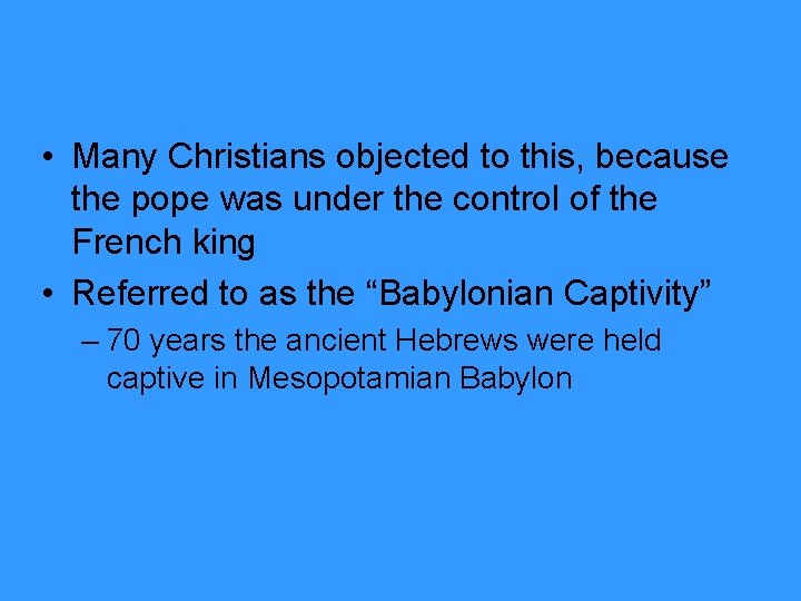  • Many Christians objected to this, because the pope was under the control