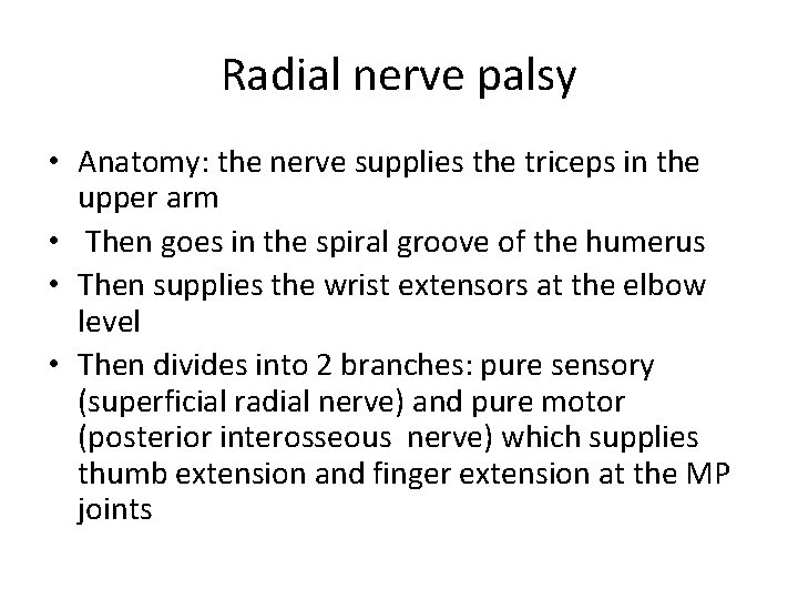 Radial nerve palsy • Anatomy: the nerve supplies the triceps in the upper arm