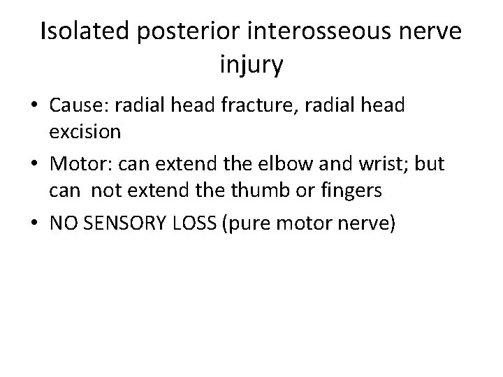 Isolated posterior interosseous nerve injury • Cause: radial head fracture, radial head excision •