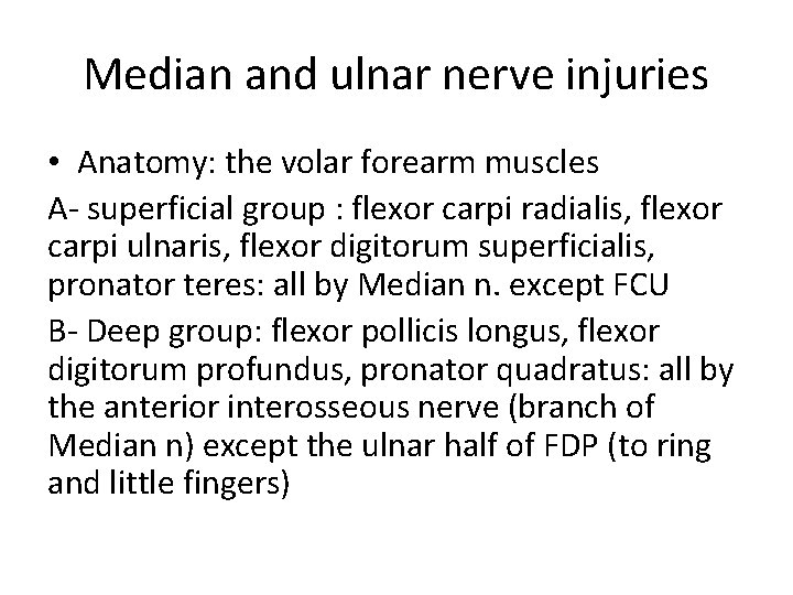 Median and ulnar nerve injuries • Anatomy: the volar forearm muscles A- superficial group