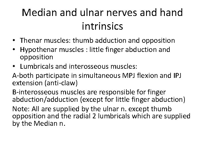 Median and ulnar nerves and hand intrinsics • Thenar muscles: thumb adduction and opposition