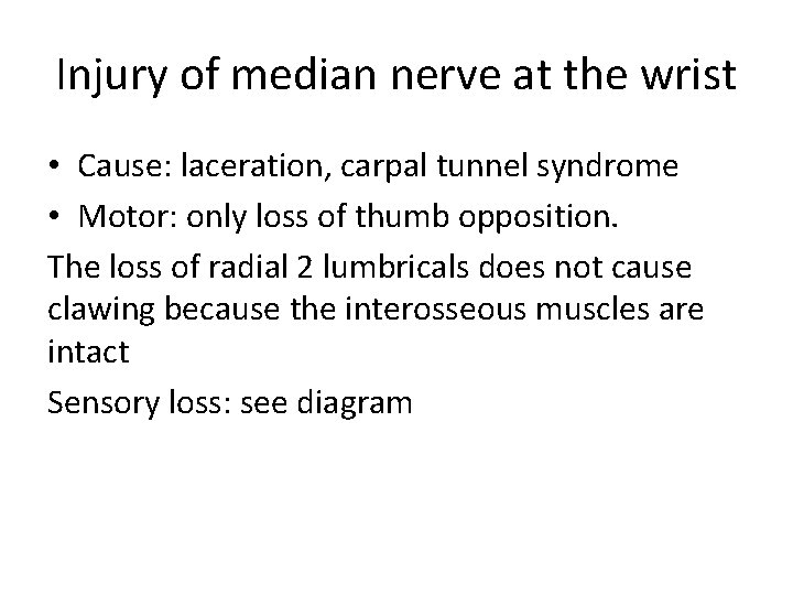 Injury of median nerve at the wrist • Cause: laceration, carpal tunnel syndrome •